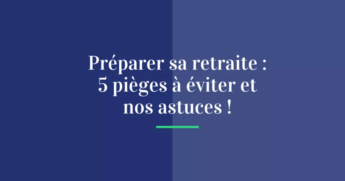 Pr Parer Sa Retraite Les Pi Ges Viter