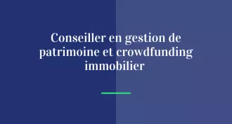 Conseiller en gestion de patrimoine et crowdfunding immobilier