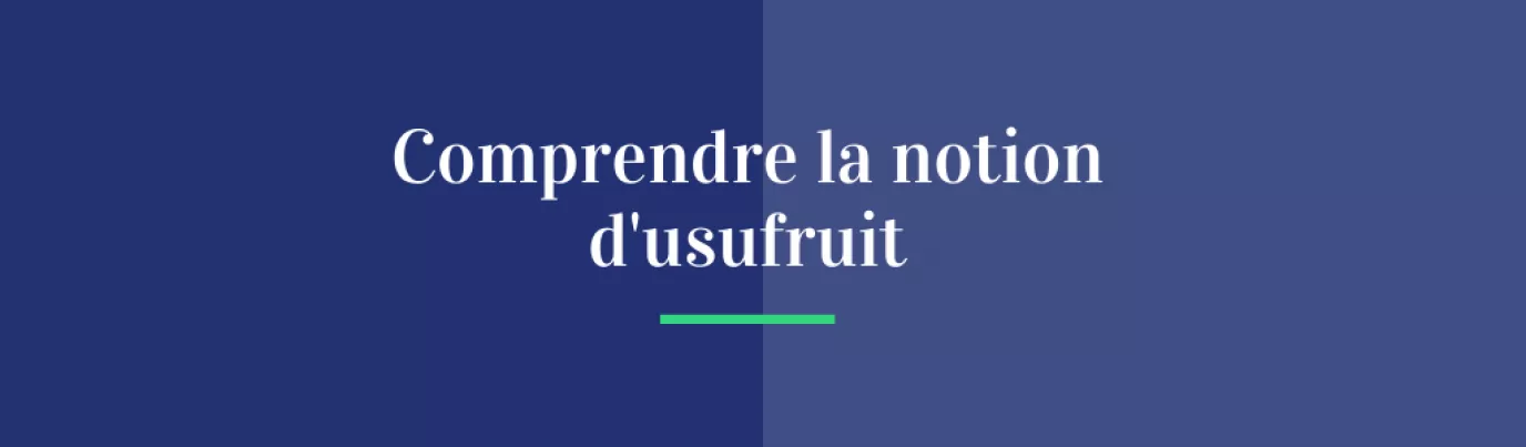 Comprendre la notion d'usufruit