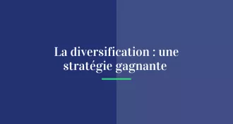 La diversification : une stratégie gagnante