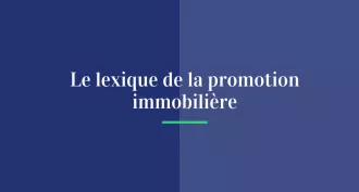 Le lexique de la promotion immobilière