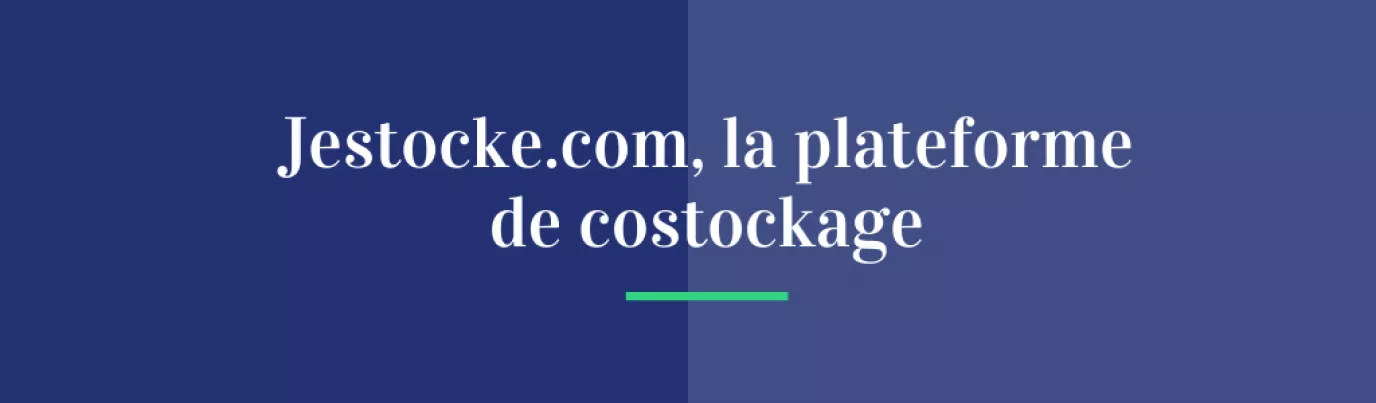 Jestocke.com, la plateforme de costockage