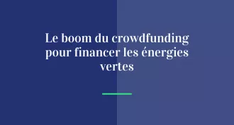 Le boom du crowdfunding pour financer les énergies vertes