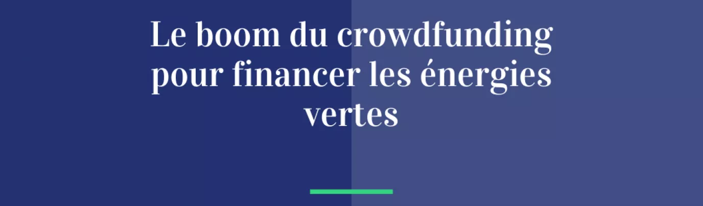 Le boom du crowdfunding pour financer les énergies vertes