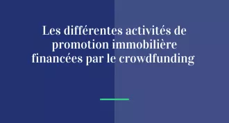 Les différentes activités de promotion immobilière financées par le crowdfunding