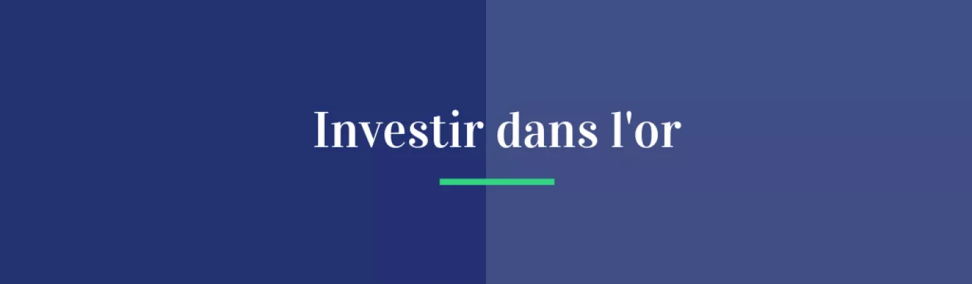 Investir dans l'or