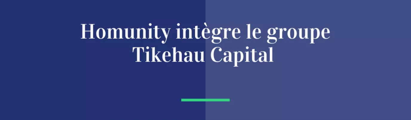 Homunity intègre le groupe TIKEHAU CAPITAL