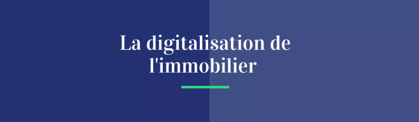 La digitalisation de l'immobilier