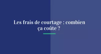 Les frais de courtage : combien ça coûte ?