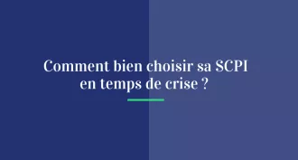 Comment bien choisir sa SCPI en temps de crise ?