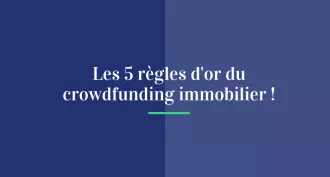 Les 5 règles d'or du crowdfunding immobilier !