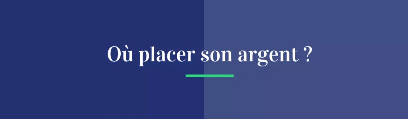 Où placer son argent ?