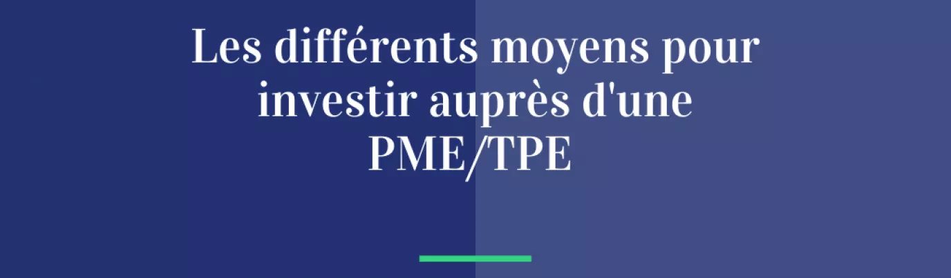 Les différents moyens pour investir auprès d’une PME/TPE