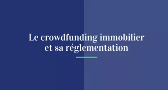 Le crowdfunding immobilier et sa (difficile) réglementation !