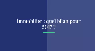 Immobilier : quel bilan pour 2017 ?