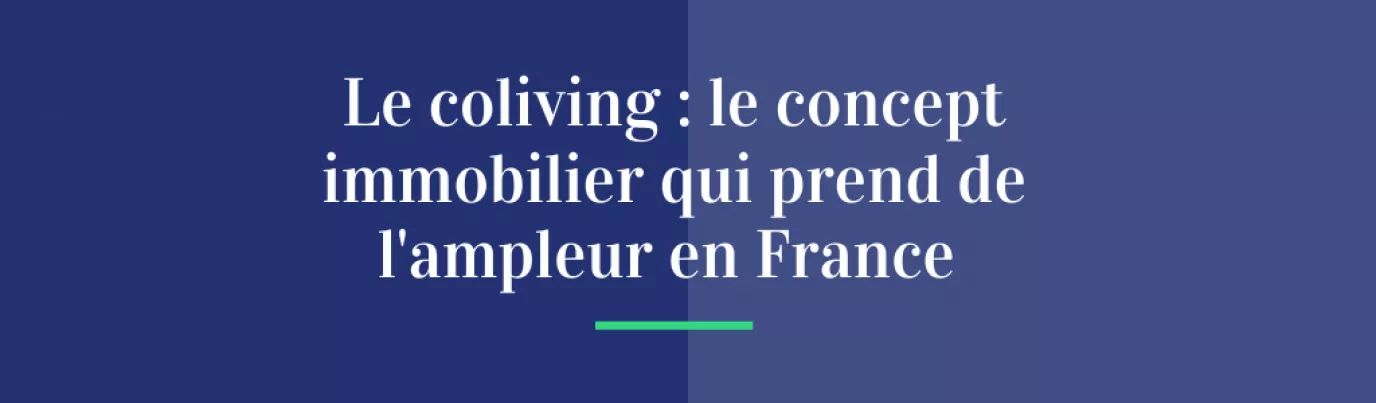 Le coliving : le concept immobilier qui prend de l’ampleur en France