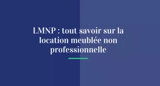 LMNP : tout savoir sur la location meublée non professionnel