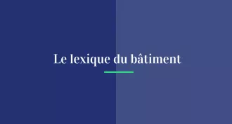 Le lexique du bâtiment