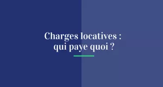 Charges locatives : Qui paie quoi ?