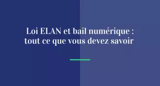 Loi ELAN et bail numérique : tout ce que vous devez savoir