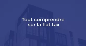 Tout comprendre sur la flat tax