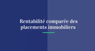 Rentabilité comparée des placements immobiliers