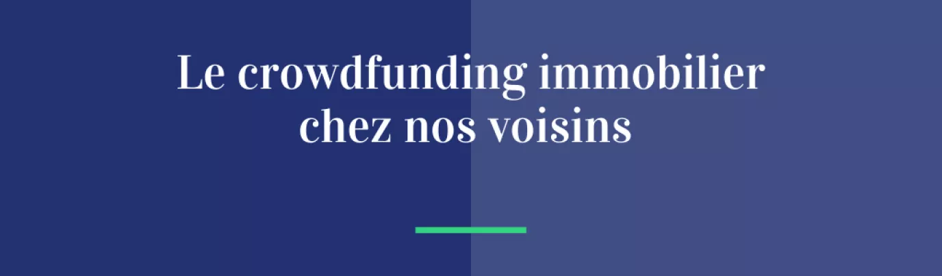 Le crowdfunding immobilier chez nos voisins