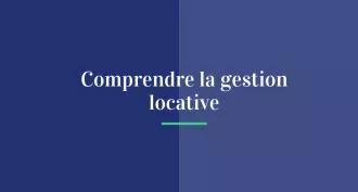 Comprendre la gestion locative