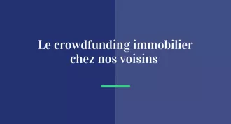 Le crowdfunding immobilier chez nos voisins