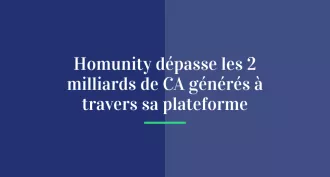 Homunity dépasse les 2 milliards de CA générés à travers sa plateforme