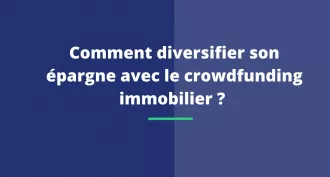 Comment diversifier son épargne avec le crowdfunding immobilier ?