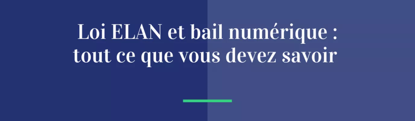 Loi ELAN et bail numérique : tout ce que vous devez savoir