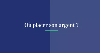 Où placer son argent ?