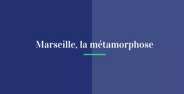 Marseille, la métamorphose