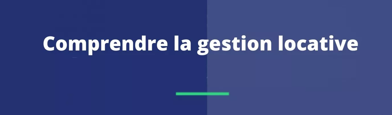 Comprendre la gestion locative pour votre projet d’investissement