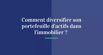 Comment diversifier son portefeuille d’actifs dans l’immobilier ?