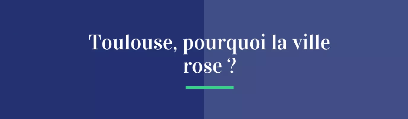 Toulouse, pourquoi la ville rose ?