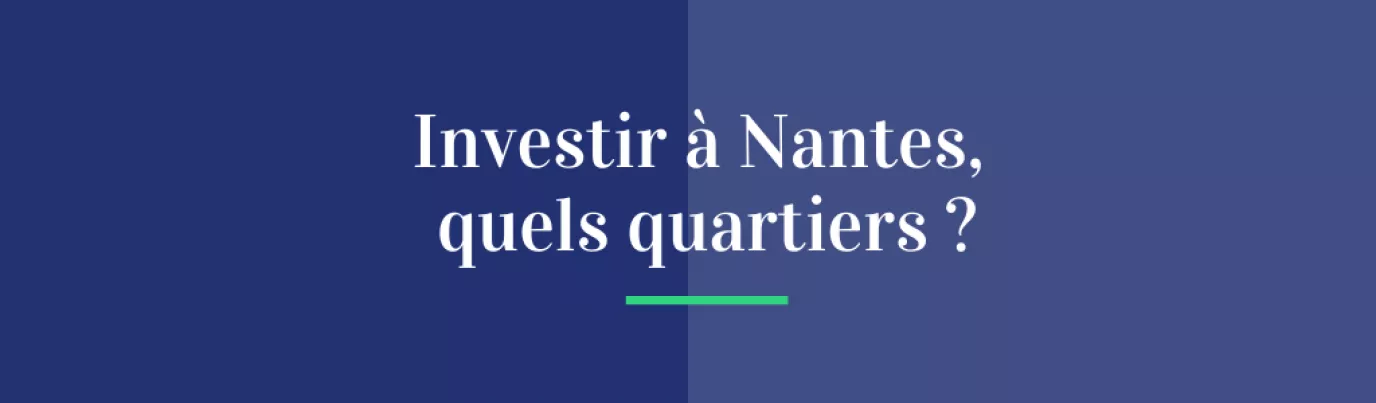 Investir à Nantes, quels quartiers ?