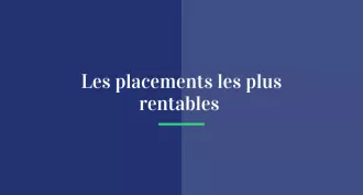 Les placements les plus rentables