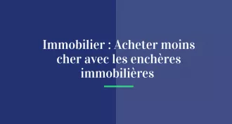 Immobilier : Acheter moins cher avec les enchères immobilières