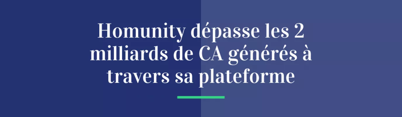 Homunity dépasse les 2 milliards de CA générés à travers sa plateforme