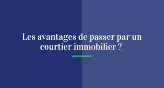 Les avantages de passer par un courtier immobilier pour son prêt immobilier