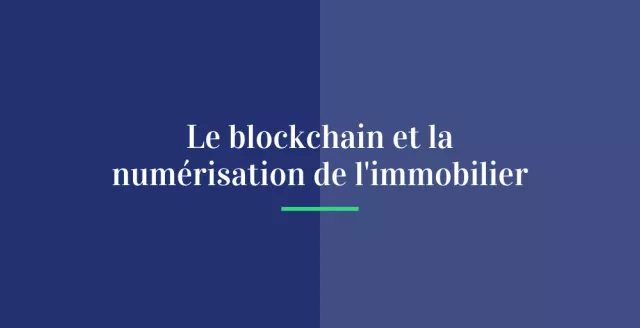 La blockchain et la numérisation de l’immobilier