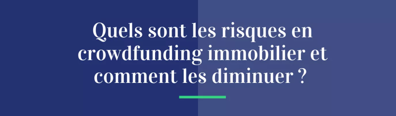 Quels sont les risques du crowdfunding immobilier et comment les diminuer ?