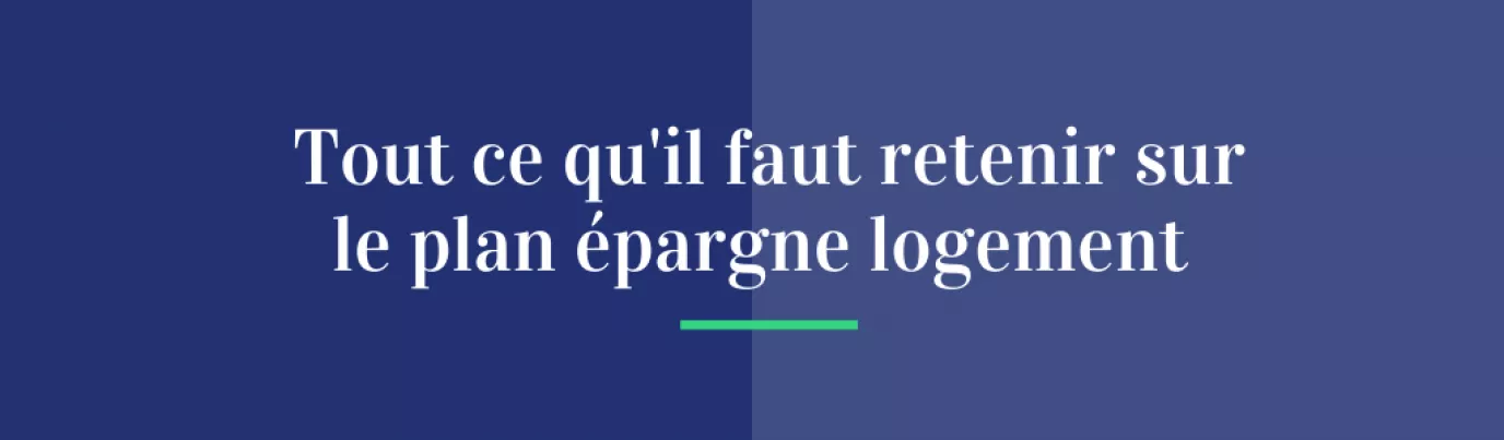 Tout ce qu’il faut retenir sur le plan épargne logement