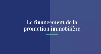 Le financement de la promotion immobilière