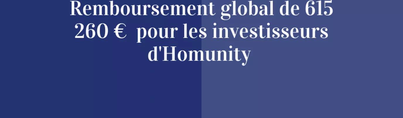 Remboursement global de 615 260€ pour les investisseurs d’Homunity