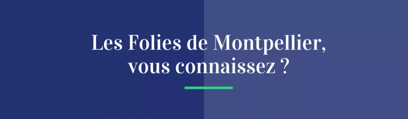 Les Folies de Montpellier, vous connaissez ?