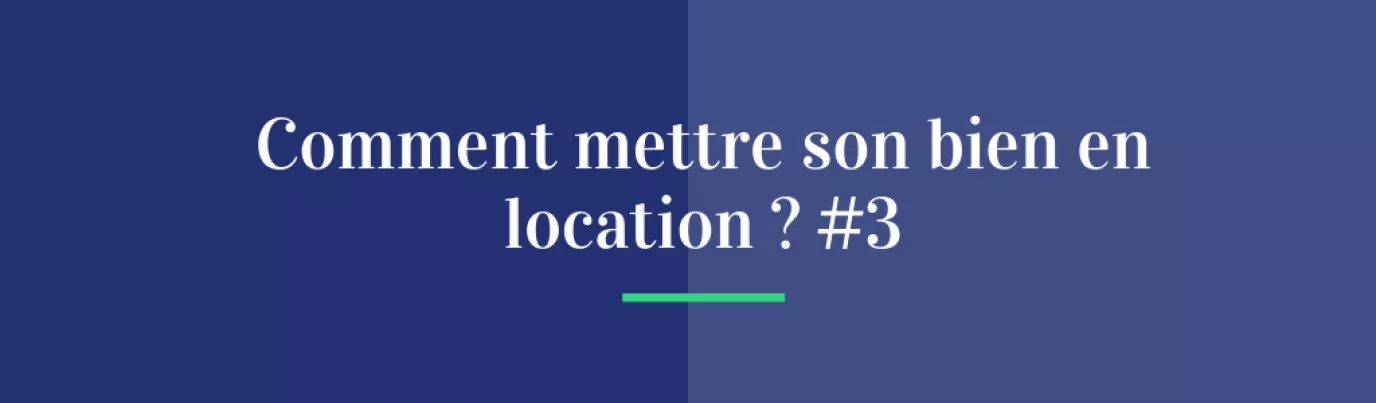 Comment mettre son bien en location? #3