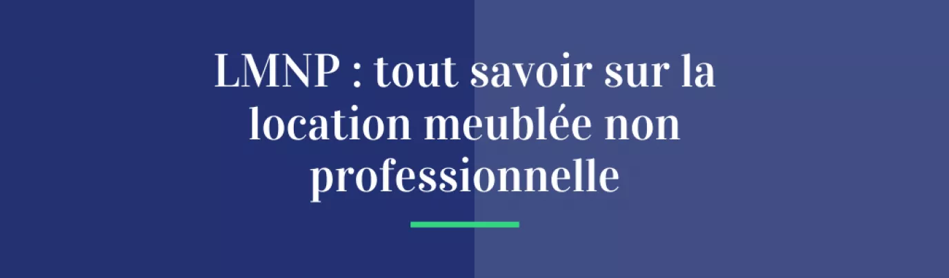 LMNP : tout savoir sur la location meublée non professionnel